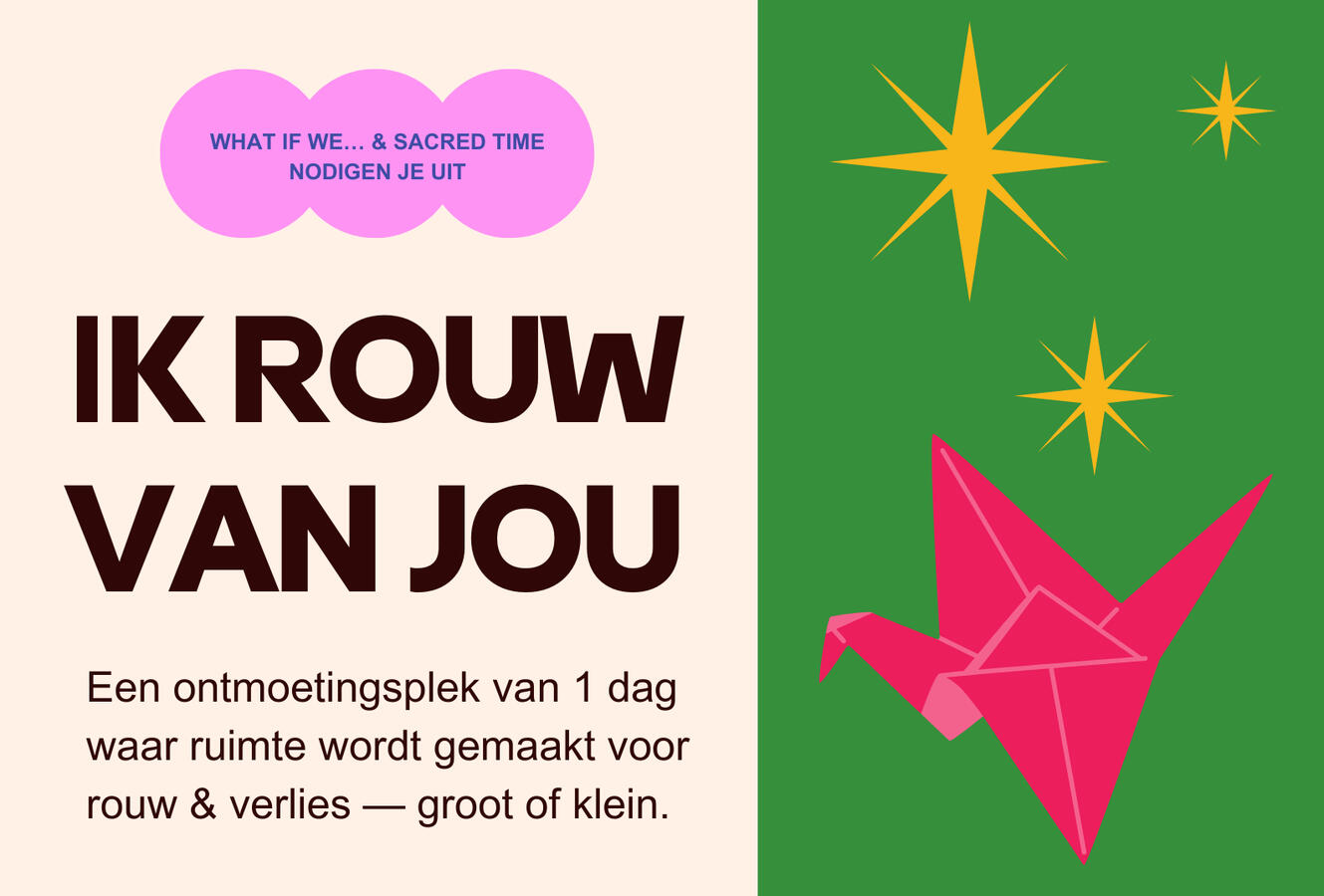een ontmoetingsplek van 1 dag waar ruimte wordt gemaakt voor rouw & verlies - groot of klein.